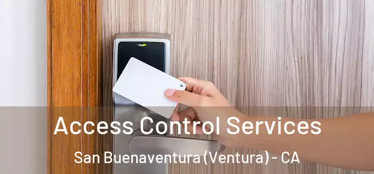 Access Control Services San Buenaventura (Ventura) - CA