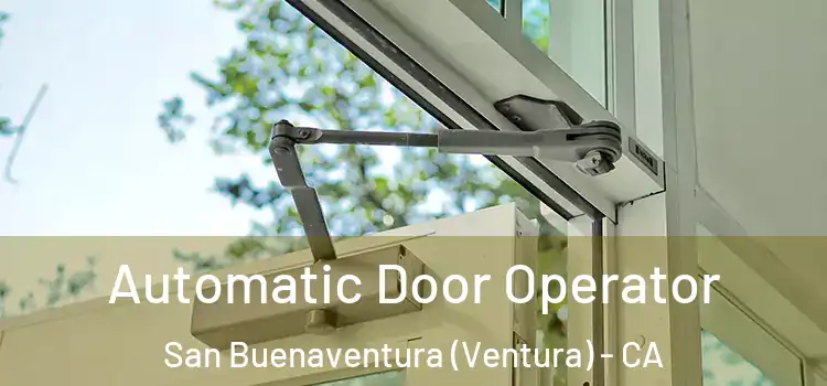 Automatic Door Operator San Buenaventura (Ventura) - CA