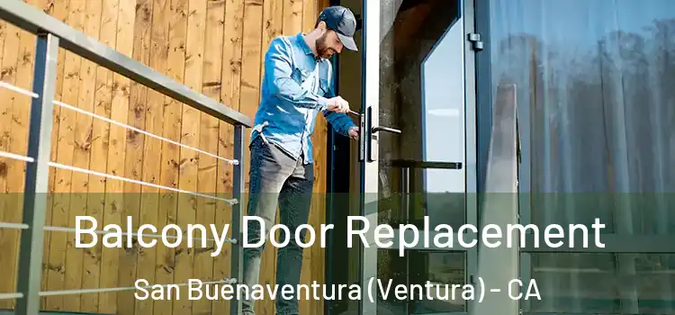  Balcony Door Replacement San Buenaventura (Ventura) - CA