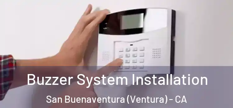 Buzzer System Installation San Buenaventura (Ventura) - CA