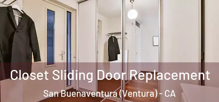  Closet Sliding Door Replacement San Buenaventura (Ventura) - CA