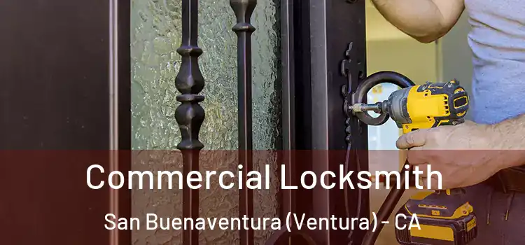  Commercial Locksmith San Buenaventura (Ventura) - CA