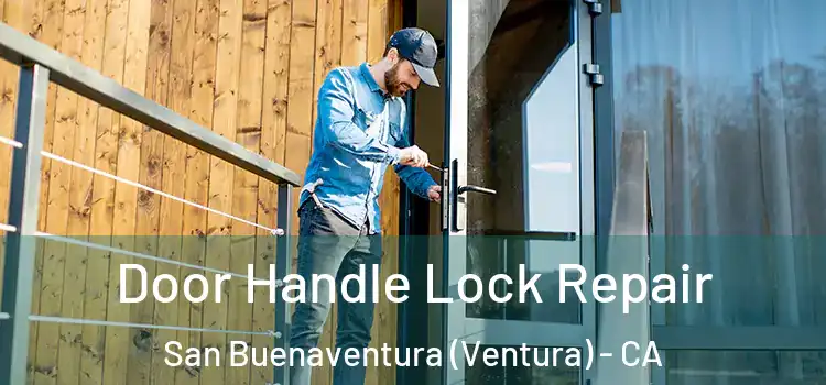  Door Handle Lock Repair San Buenaventura (Ventura) - CA