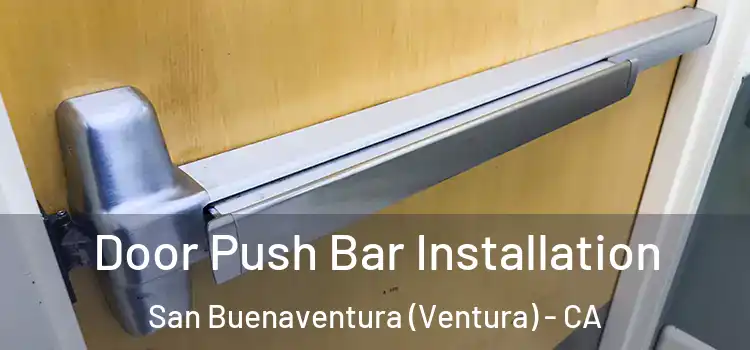  Door Push Bar Installation San Buenaventura (Ventura) - CA