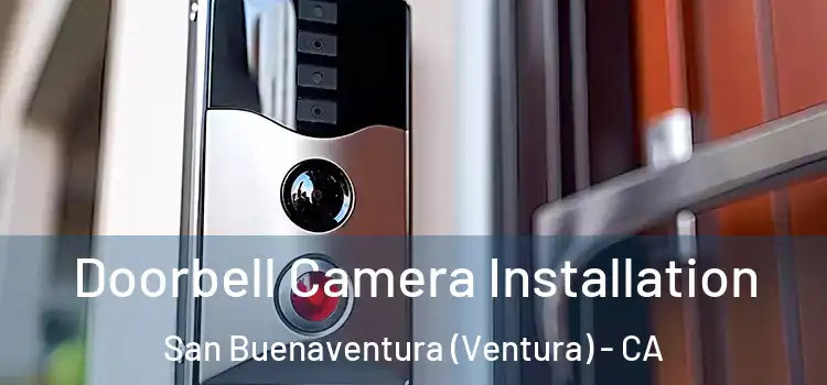  Doorbell Camera Installation San Buenaventura (Ventura) - CA