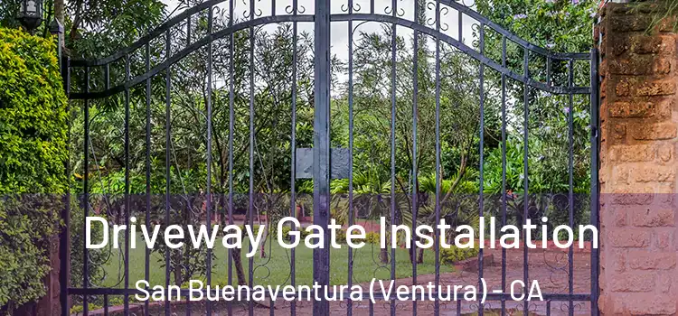  Driveway Gate Installation San Buenaventura (Ventura) - CA