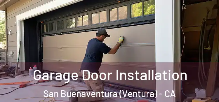  Garage Door Installation San Buenaventura (Ventura) - CA