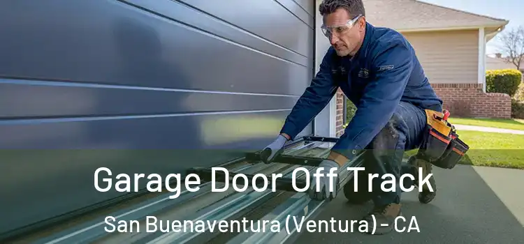  Garage Door Off Track San Buenaventura (Ventura) - CA