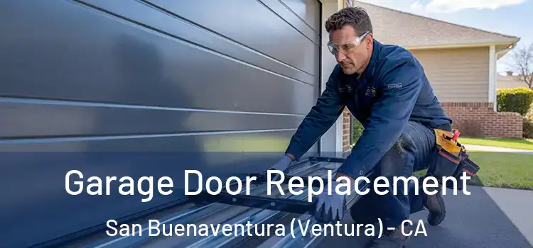  Garage Door Replacement San Buenaventura (Ventura) - CA