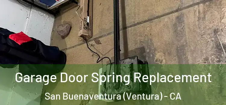  Garage Door Spring Replacement San Buenaventura (Ventura) - CA