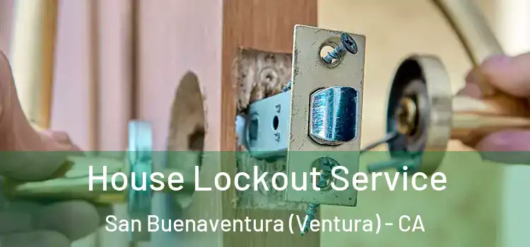  House Lockout Service San Buenaventura (Ventura) - CA