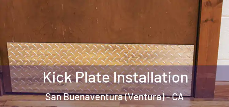 Kick Plate Installation San Buenaventura (Ventura) - CA