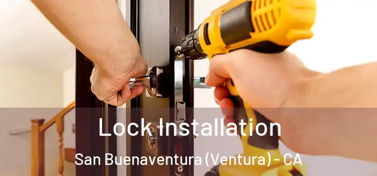  Lock Installation San Buenaventura (Ventura) - CA