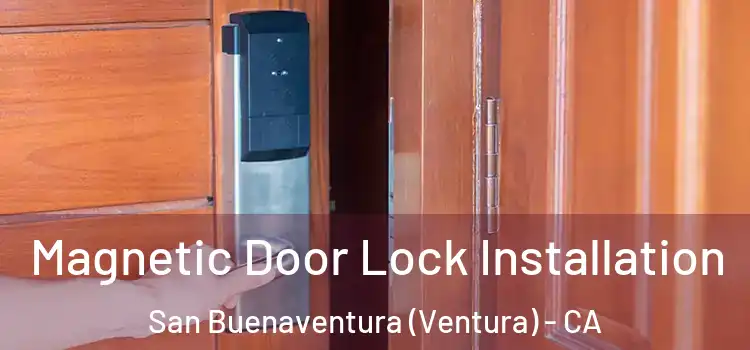  Magnetic Door Lock Installation San Buenaventura (Ventura) - CA