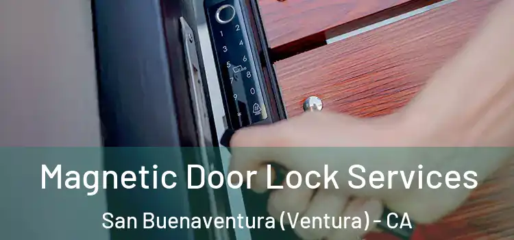  Magnetic Door Lock Services San Buenaventura (Ventura) - CA