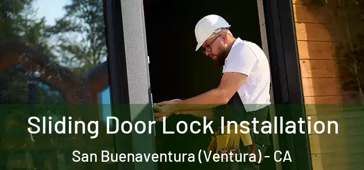  Sliding Door Lock Installation San Buenaventura (Ventura) - CA