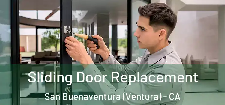 Sliding Door Replacement San Buenaventura (Ventura) - CA
