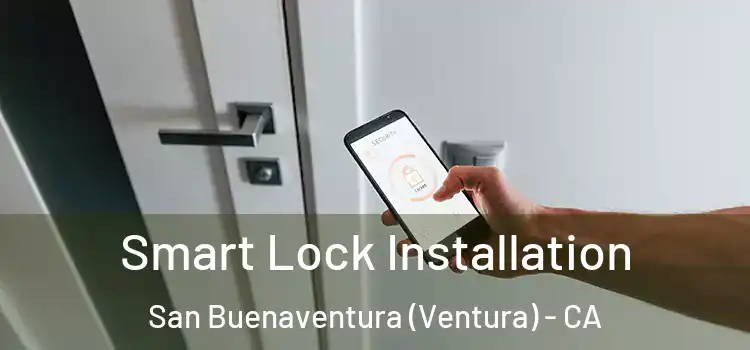  Smart Lock Installation San Buenaventura (Ventura) - CA